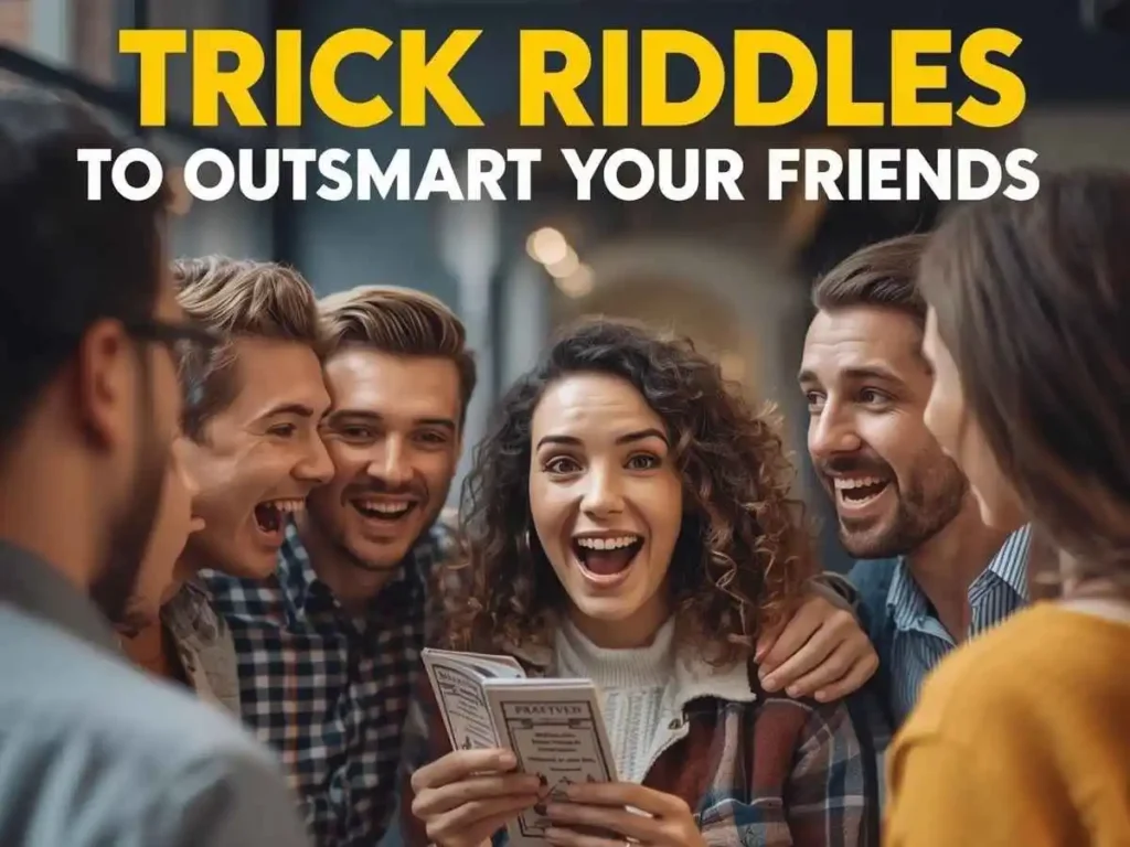 Trick Riddles to Outsmart Your Friends